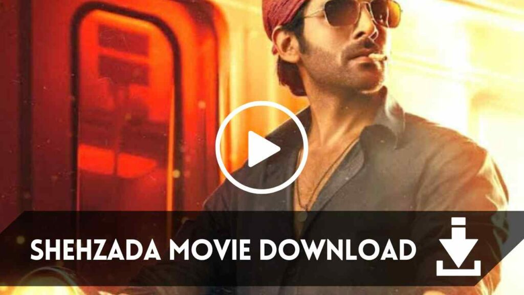 Shehzada Movie Download Filmyzilla 720p, 1080p, 410 MB Direct Link