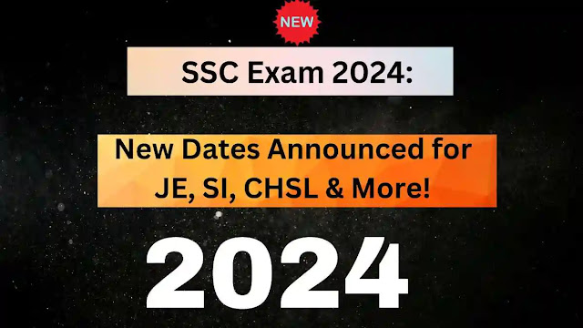 SSC Exam 2024: New Dates Announced for JE, SI, CHSL & More! (Apply Now ) Free job Alert